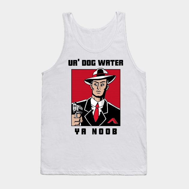 Ur' Dog water 13.0 Tank Top by 2 souls